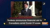 Trudeau announces financial aid to Canadians amid Covid-19 scare