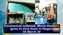 Coronavirus outbreak: Movie theaters, gyms to shut down in Nagpur till March 30
