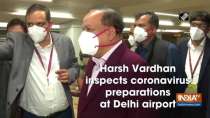 Harsh Vardhan inspects coronavirus preparations at Delhi airport