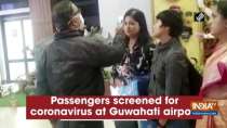 Passengers screened for coronavirus at Guwahati airport