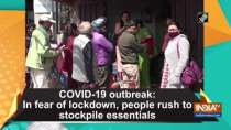 COVID-19 outbreak: In fear of lockdown, people rush to stockpile essentials