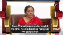 Free ATM withdrawals for next 3 months, no min balance required: FM Sitharaman