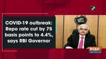COVID-19 outbreak: Repo rate cut by 75 basis points to 4.4%, says RBI Governor