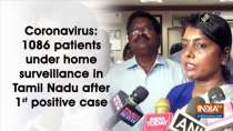 Coronavirus: 1086 patients under home surveillance in Tamil Nadu after 1st positive case