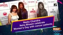 Neetu Chandra, Neha Bhasin celebrate Women s Day with cancer patients