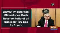 COVID-19 outbreak: RBI reduces Cash Reserve Ratio of all banks by 100 bps for 1 year