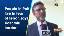 People in PoK live in fear of terror, says Kashmiri leader