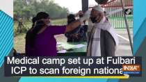 Medical camp set up at Fulbari ICP to scan foreign nationals
