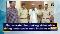 Man arrested for making video while riding motorcycle amid India lockdown