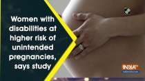 Women with disabilities at higher risk of unintended pregnancies, says study