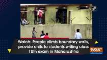 People climb boundary walls, provide chits to students writing class 10th exam in Maharashtra