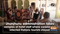 Jhunjhunu admin takes samples of hotel staff where coronavirus infected Italians tourists stayed