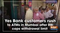 Yes Bank customers rush to ATMs in Mumbai after RBI caps withdrawal limit