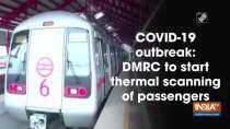 COVID-19 outbreak: DMRC to start thermal scanning of passengers