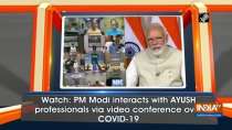 Watch: PM Modi interacts with AYUSH professionals via video conference over COVID-19