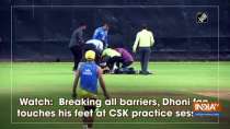 Watch: Breaking all barriers, Dhoni fan touches his feet at CSK practice session