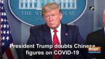 President Trump doubts Chinese figures on COVID-19