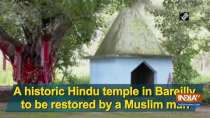 A historic Hindu temple in Bareilly to be restored by a Muslim man