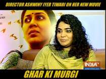 Ashwiny Iyer Tiwari gets candid about new short film Ghar Ki Murgi