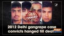 2012 Delhi gangrape case convicts hanged till death