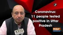 Coronavirus: 11 people tested positive in Uttar Pradesh