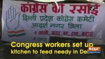 Congress workers set up kitchen to feed needy in Delhi