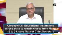 Coronavirus: Educational institutions across state to remain closed from March 16 to 29, says Gujarat Chief Secretary