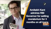 Amitabh Kant admires RBI Governor for setting moratorium for 3 months on all loans