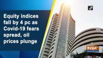 Equity indices fall by 4 pc as Covid-19 fears spread, oil prices plunge