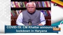 COVID-19: CM Khattar announces lockdown in Haryana