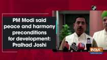 PM Modi said peace and harmony preconditions for development: Pralhad Joshi