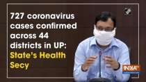 727 coronavirus cases confirmed across 44 districts in UP: State