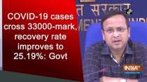 COVID-19 cases cross 33000-mark, recovery rate improves to 25.19 percent : Govt