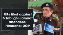 FIRs filed against 6 Tablighi Jamaat attendees: Himachal DGP