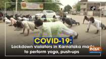 COVID-19: Lockdown violators in Karnataka made to perform yoga, push-ups