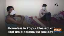 Homeless in Raipur blessed with roof amid coronavirus lockdown
