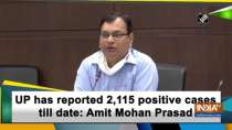 UP has reported 2,115 positive cases till date: Amit Mohan Prasad
