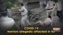 COVID-19 warriors allegedly attacked in MP