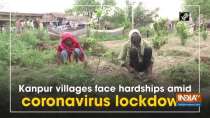 Kanpur villages face hardships amid coronavirus lockdown