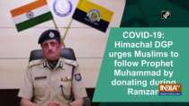 COVID-19: Himachal DGP urges Muslims to follow Prophet Muhammad by donating during Ramzan