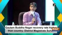 Gautam Buddha Nagar recovery rate higher than country: District Magistrate Suhas