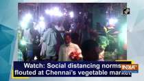Watch: Social distancing norms flouted at Chennai