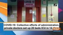 COVID-19: Collective efforts of administration, private doctors set up 20 beds ICU in 14 days