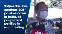 Satyendar Jain confirms 2081 positive cases in Delhi, 78 people test positive in rapid testing
