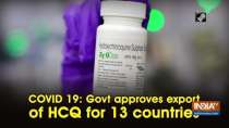COVID19: Govt approves export of HCQ for 13 countries
