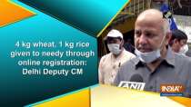 4 kg wheat, 1 kg rice given to needy through online registration: Delhi Deputy CM