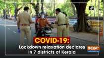 COVID-19: Lockdown relaxation declares in 7 districts of Kerala