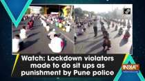 Watch: Lockdown violators made to do sit ups as punishment by Pune police