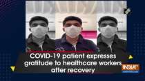 COVID-19 patient expresses gratitude to healthcare workers after recovery