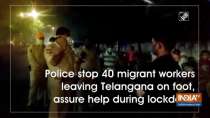 Police stop 40 migrant workers leaving Telangana on foot, assure help during lockdown